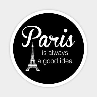 Paris is Always a Good Idea Magnet